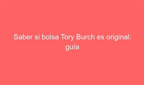 Saber si bolsa Tory Burch es original: guía práctica